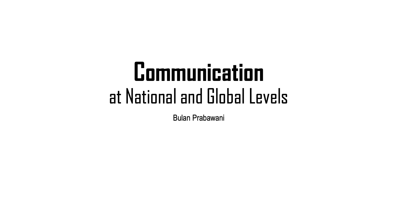 Communication at National and Global Levels - Prof. Bulan Prabawani, S.Sos., M.M., Ph.D.